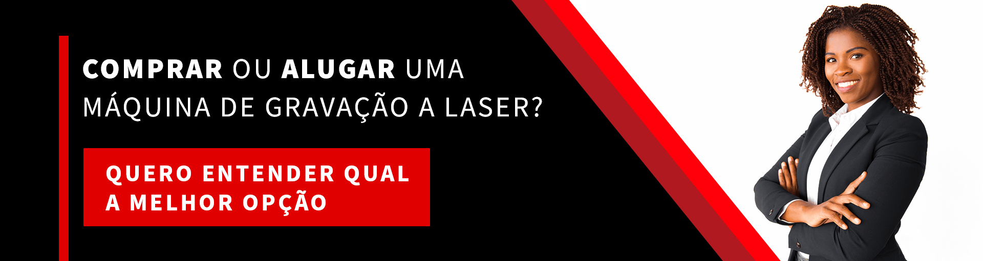 Comprar ou alugar uma máquina de gravação a laser? Botão: quero entender qual a melhor opção