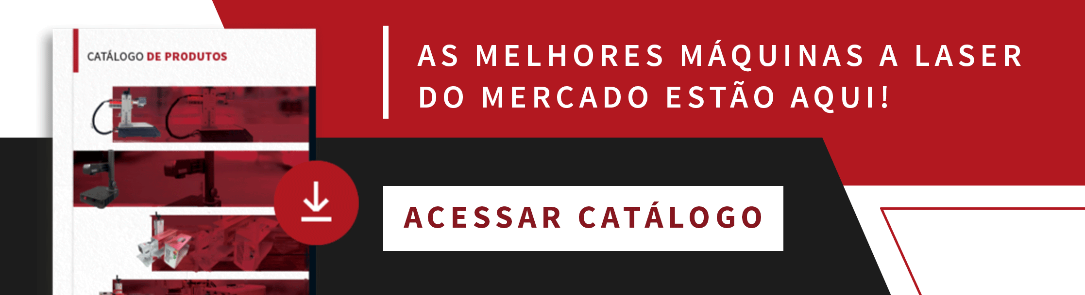 As melhores máquinas a laser do mercado estão aqui! Botão: acessar catálogo