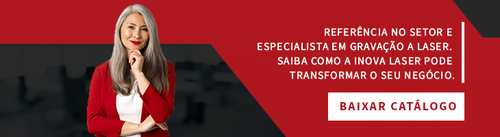 Referência no setor e especialista em gravação a laser. Saiba como a Inova Laser pode transformar o seu negócio. Botão: baixar catálogo.