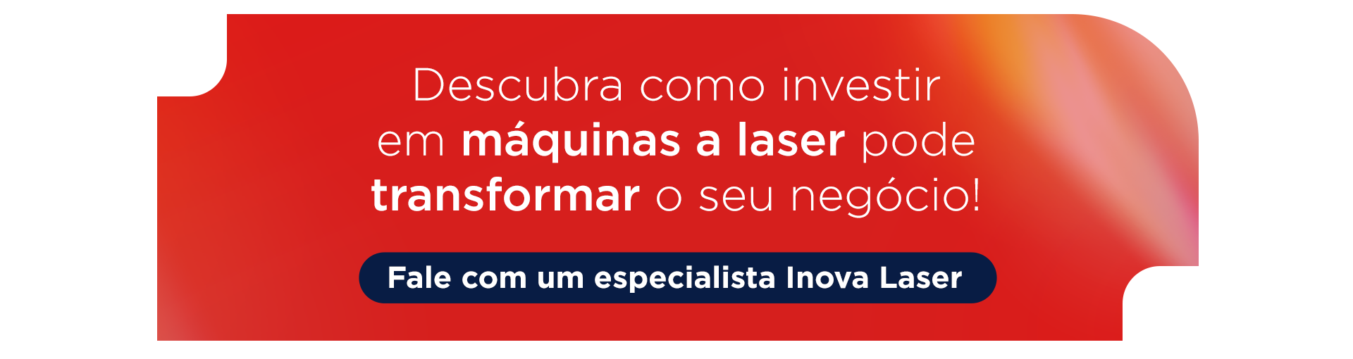  Descubra como investir em máquinas a laser pode transformar o seu negócio! Botão: Fale com um especialista Inova Laser